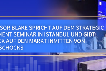 Professor Blake spricht auf dem Strategic Investment Seminar in Istanbul und gibt Ausblick auf den Markt inmitten von Tariff-Schocks